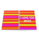 I LOVE YOU MORE Spiral Notebook-2
